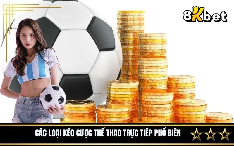 Các loại kèo cược thể thao trực tiếp phổ biến