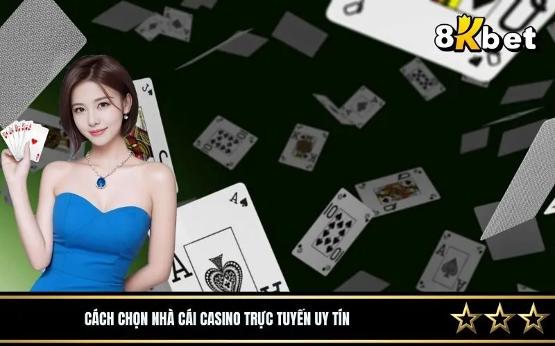 Cách chọn nhà cái casino trực tuyến uy tín