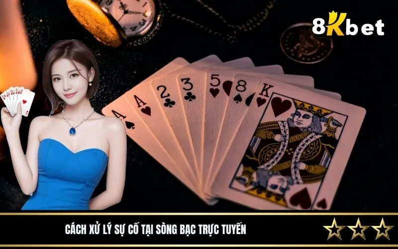 Cách xử lý khi gặp sự cố tại các sòng bạc trực tuyến