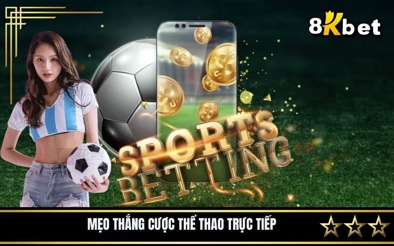 Mẹo thắng cược thể thao trực tiếp