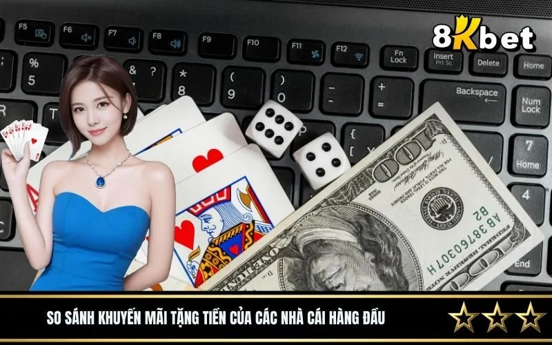 So sánh khuyến mãi tặng tiền của các nhà cái hàng đầu