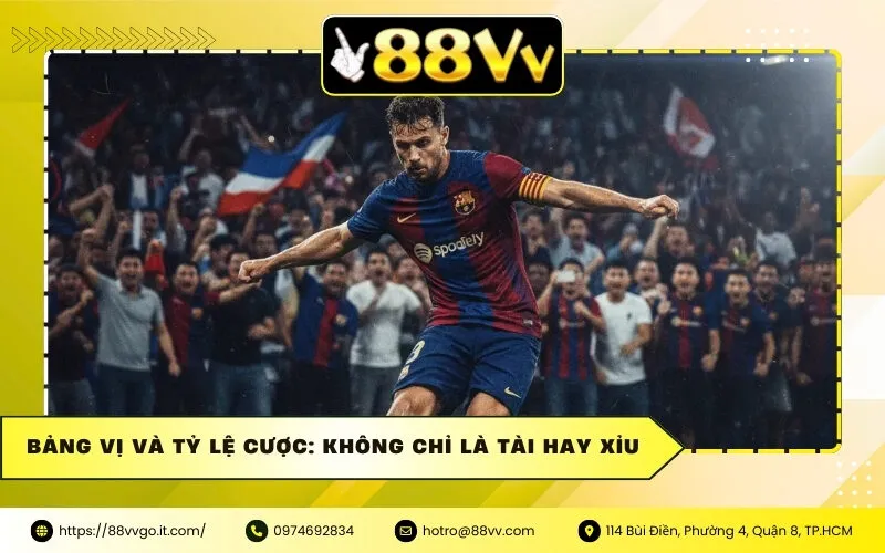 Bảng vị và tỷ lệ cược: Không chỉ là Tài hay Xỉu