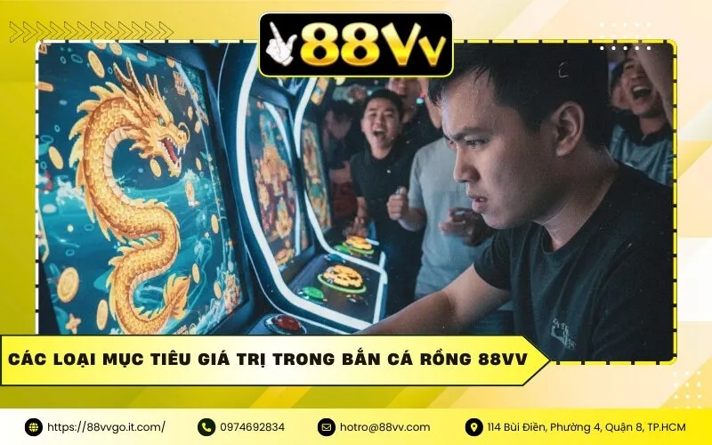 Các loại mục tiêu giá trị trong Bắn cá rồng 88vv