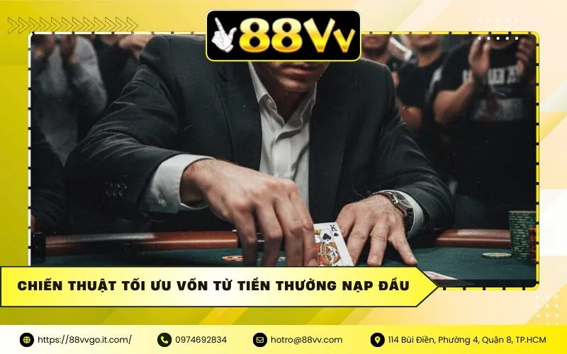 Chiến thuật tối ưu vốn từ tiền thưởng nạp đầu