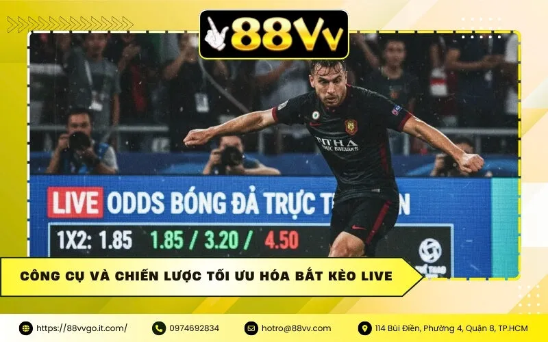 Công cụ và chiến lược tối ưu hóa bắt kèo live