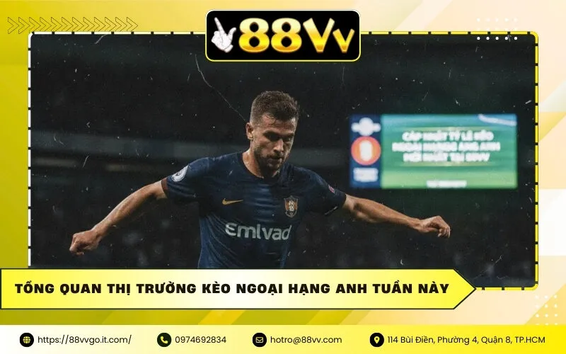 Cập Nhật Tỷ Lệ Kèo Ngoại Hạng Anh Mới Nhất Tại 88vv